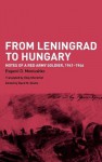 From Leningrad to Hungary: Notes of a Red Army Soldier, 1941-1946 - E. Moniushko