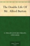 The Double Life Of Mr. Alfred Burton - E. Phillips (Edward Phillips) Oppenheim