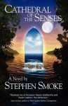 Cathedral of the Senses - Stephen Smoke