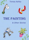 The Painting & Other Stories - Teresa Ashby