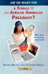 Are We Ready for a Female or African-American President?: Over 40 Executive Yes, Maybe and No Viewpoints! - Mitchell Levy, Jitendra Mudhol