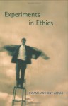 Experiments in Ethics (Flexner Lectures) - Kwame Anthony Appiah