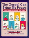 The Gospel Can Bring Me Peace (Child-Centered sharing Time Ideas) - Christena C. Nelson, Shauna Mooney Kawasaki