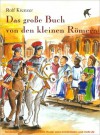 Das gro?e Buch von den kleinen R?mern - Rolf Krenzer, Stephen Janetzko, Mathias Weber, Paul G Walter