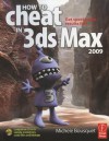 How to Cheat in 3ds Max 2009: Get Spectacular Results Fast - Michele Bousquet