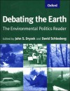 Debating the Earth: The Environmental Politics Reader - John Dryzek, David Schlosberg