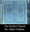 The Perfect Church - Adam Graham, Andrea Graham