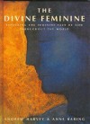 The divine feminine : exploring the feminine face of God throughout the world - Andrew Harvey, Anne Baring