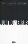 Quatro Negros - Luis Augusto Fischer