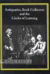 Antiquaries, Book Collectors & the Circles of Learning - Robin Myers, Michael H. Harris