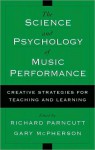 The Science and Psychology of Music Performance: Creative Strategies for Teaching and Learning: Creative Strategies for Teaching and Learning - Richard Parncutt, Gary McPherson