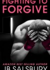 Fighting To Forgive (Fighting #2) - Jamie Salsbury