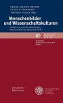 Menschenbilder Und Wissenschaftskulturen: Studien Aus Dem Marsilius-Projekt 'Menschenbild Und Menschenwurde' - Claus R Bartram, Frank Martin Brunn, Thomas Fuchs