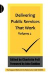 Delivering Public Services That Work Volume 2 - Charlotte Pell, John Seddon