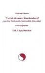 Wer Ist Alexander Grothendieck? Anarchie, Mathematik, Spiritualit T, Einsamkeit Eine Biographie Teil 3: Spiritualit T - Winfried Scharlau