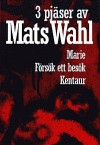 3 pjäser av Mats Wahl - Mats Wahl