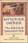 Witches, Ogres, and The Devil's Daughter: Encounters with Evil in Fairy Tales - Mario Jacoby, Verena Kast, Ingrid Riedel