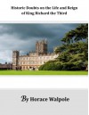 Historic Doubts on the Life and Reign of King Richard the Third - Horace Walpole