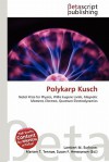 Polykarp Kusch - Lambert M. Surhone, VDM Publishing, Susan F. Marseken