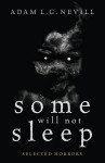 Some Will Not Sleep: Selected Horrors - Adam Nevill