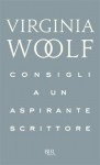 Consigli a un aspirante scrittore - Virginia Woolf