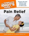 The Complete Idiot's Guide to Pain Relief - Alpana Gowda, Karen K. Brees