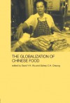 Globalization of Chinese Food (Anthropology of Asia) - Sidney Cheung, David Y. H. Wu