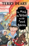 The Maid, The Witch And The Cruel Queen (Tudor Tales) - Terry Deary