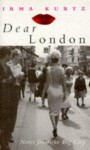 Dear London: Notes from the Big City - Irma Kurtz