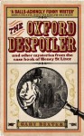 The Oxford Despoiler: And Other Mysteries from the Casebook of Henry St Liver - Gary Dexter