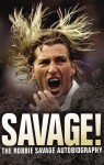 Savage!: The Robbie Savage Autobiography - Robbie Savage, Janine Self