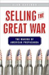 Selling the Great War - Alan Axelrod