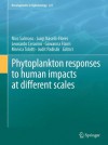 Phytoplankton responses to human impacts at different scales: 16th Workshop of the International Association of Phytoplankton Taxonomy and Ecology (IAP) (Developments in Hydrobiology) - Nico Salmaso, Luigi Naselli-Flores, Leonardo Cerasino, Giovanna Flaim, Monica Tolotti, Judit Padisák