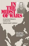 In The Midst Of Wars: An American's Mission to Southeast Asia - Edward Geary Lansdale, William E. Colby, Cecil B. Currey