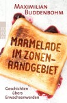 Marmelade im Zonenrandgebiet - Maximilian Buddenbohm