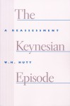 KEYNESIAN EPISODE, THE - W H HUTT, Hutt