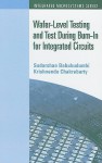 Wafer-Level Testing and Test During Burn-In for Integrated Circuits - Sudarshan Bahukudumbi, Krishnendu Chakrabarty