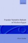 Popular Narrative Ballards of Modern Egypt - Pierre Cachia