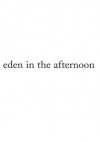 Eden in the Afternoon - Elaine Castillo