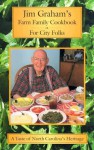 Jim Graham's Farm Family Cookbook for City Folk: A Taste of North Carolina's Heritage - Jim Graham