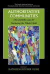 Authoritative Communities: The Scientific Case for Nurturing the Whole Child - Kathleen Kovner Kline