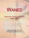 Waned: Webster's Timeline History, 53 BC - 2007 - Icon Group International