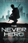 The Never Hero (Chronicles of Jonathan Tibbs) (Volume 1) - T Ellery Hodges