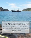 Our Northern Islands: The First Expedition to the Mariana Trench Marine National Monument - Dennis Chan, Angelo O'Connor Villagomez