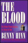 The Blood: Its Power from Genesis to Jesus to You - Benny Hinn