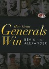 How Great Generals Win - Bevin Alexander, James Slattery