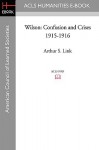 Wilson, Vol. 4: Confusion and Crises, 1915-1916 - Arthur S. Link