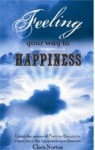 Feeling Your Way to Happiness - Chris Norton