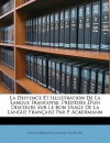 La Deffence Et Illustration de La Langue Francoyse, Prdde D'Un Discours Sur Le Bon Usage de La Langue Franaise Par P. Ackermann - Paul Ackermann, Joachim Du Bellay