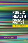 Public Health: Policy and Politics - Rob Baggott